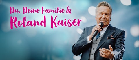 Du, Deine Familie und Roland Kaiser